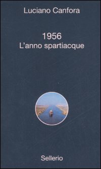 1956_L`anno_Spartiacque_-Canfora_Luciano